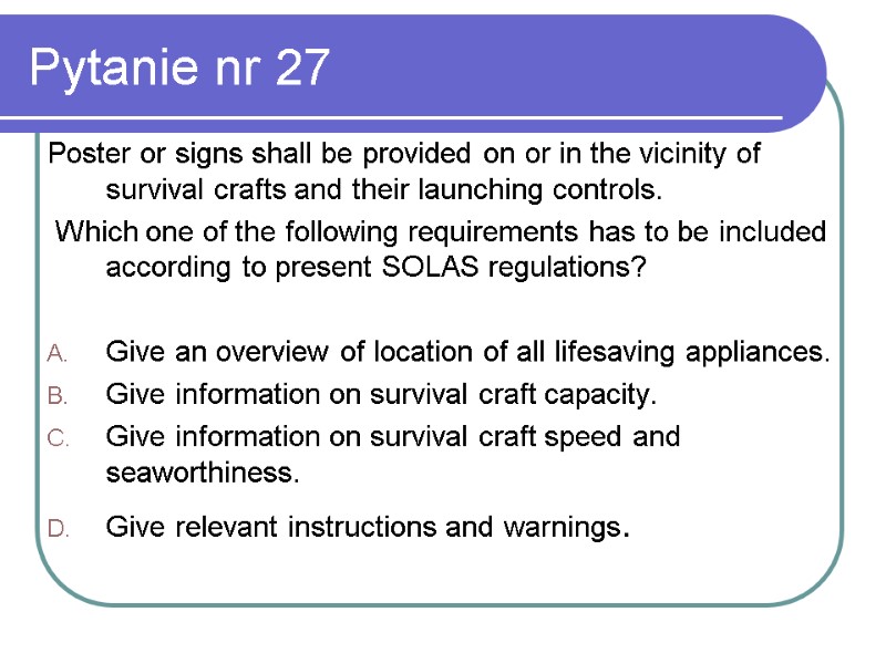 Pytanie nr 27 Poster or signs shall be provided on or in the vicinity